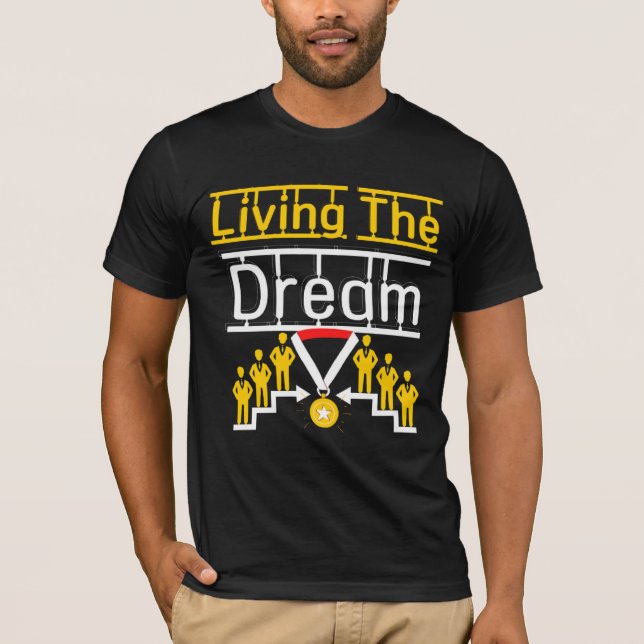  living the dream  T-Shirt (Front)