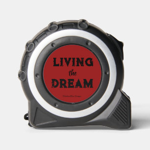 Living the Dream Tape Measure 1