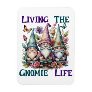 Living The Gnome Life Magnet