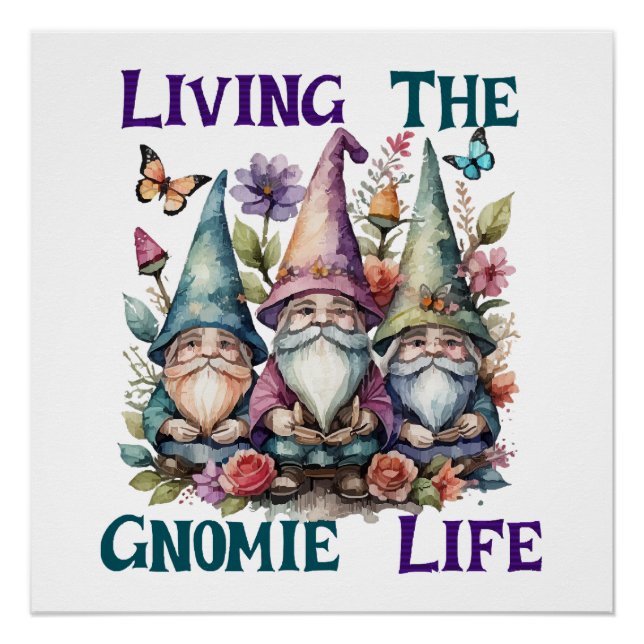 Living The Gnome Life Poster (Front)