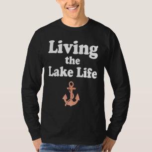 Living the Lake Mode Life Wake Boat Bum Houseboat  T-Shirt