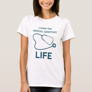 Living the medical assistant life - Nurse Nursing T-Shirt