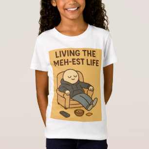 Living the Meh-est Life T-Shirt