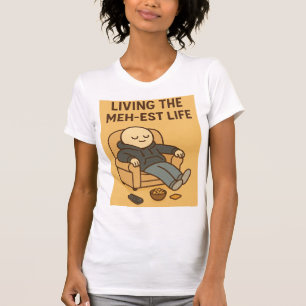 Living the Meh-est Life T-Shirt