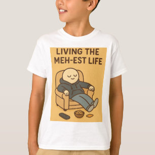 Living the Meh-est Life T-Shirt