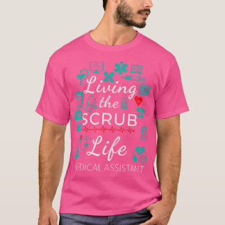 Living The Scrub Life Funny Medical Assistant Gift T-Shirt