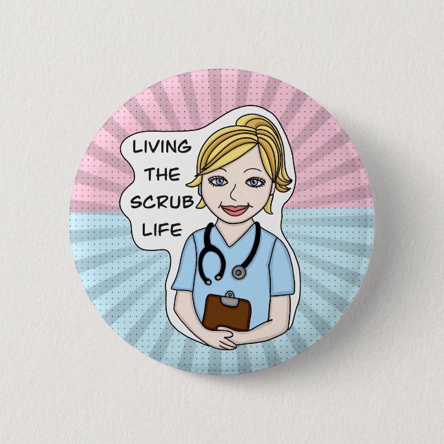 Living the Scrub Life | Nurse, Caregiver, Doctor  6 Cm Round Badge (Front)
