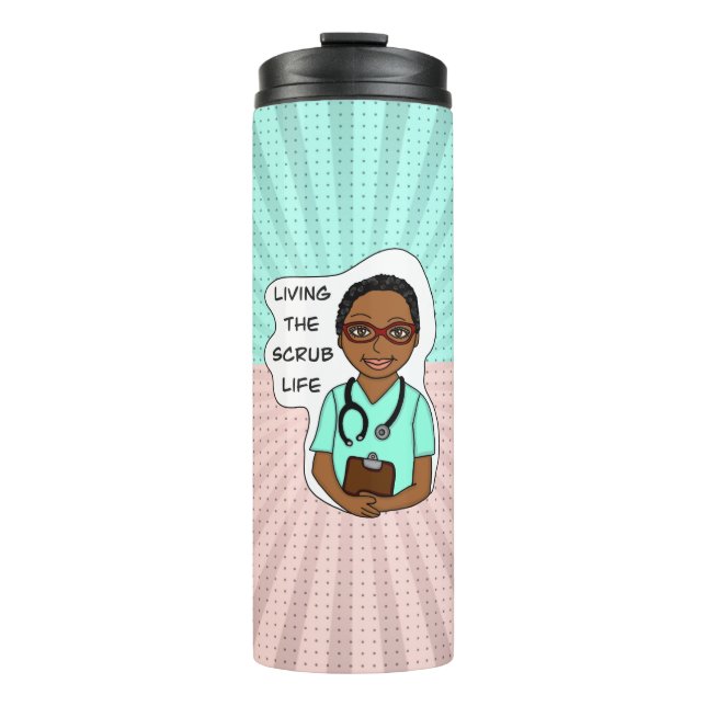 Living the Scrub Life | Nurse, Caregiver, Doctor  Thermal Tumbler (Front)