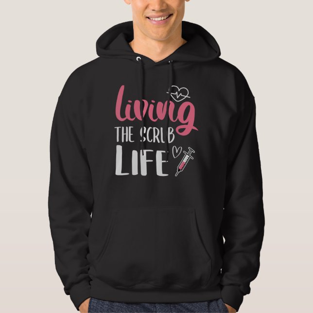 Living The Scrub Life Nurse Living The Scrub Life  Hoodie (Front)