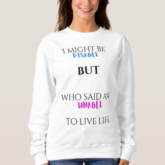 Living with disability sweatshirt
