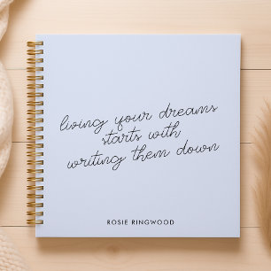 Living your Dreams Starts with Writing them Down Notebook