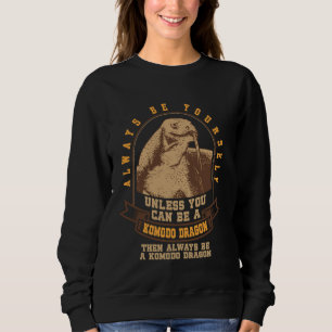 Lizard Always Yourself Salamander Komodo Dragon Sweatshirt