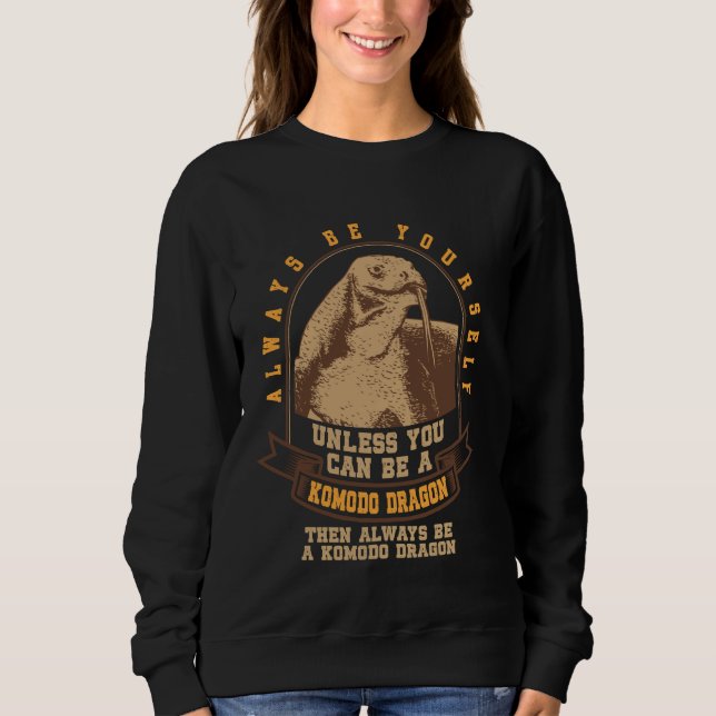 Lizard Always Yourself Salamander Komodo Dragon Sweatshirt (Front)