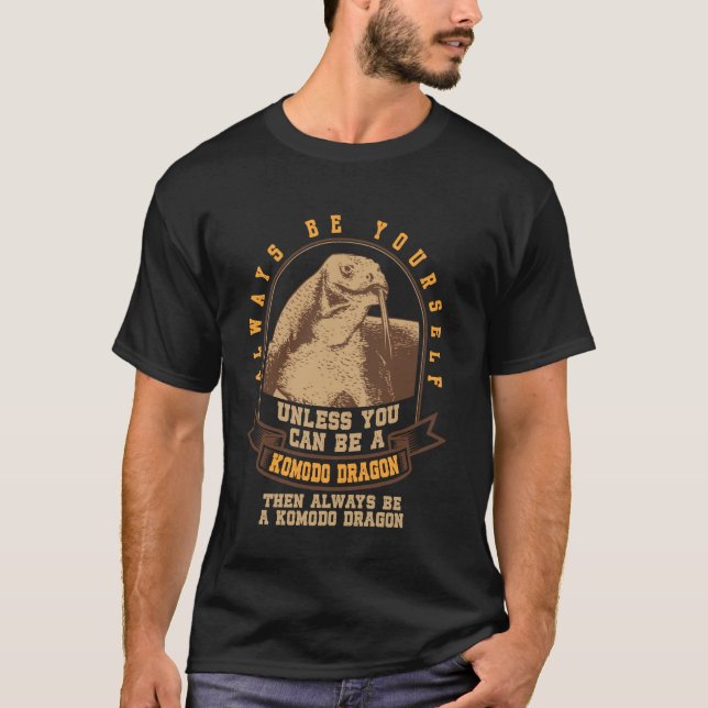 Lizard Always Yourself Salamander Komodo Dragon T-Shirt (Front)