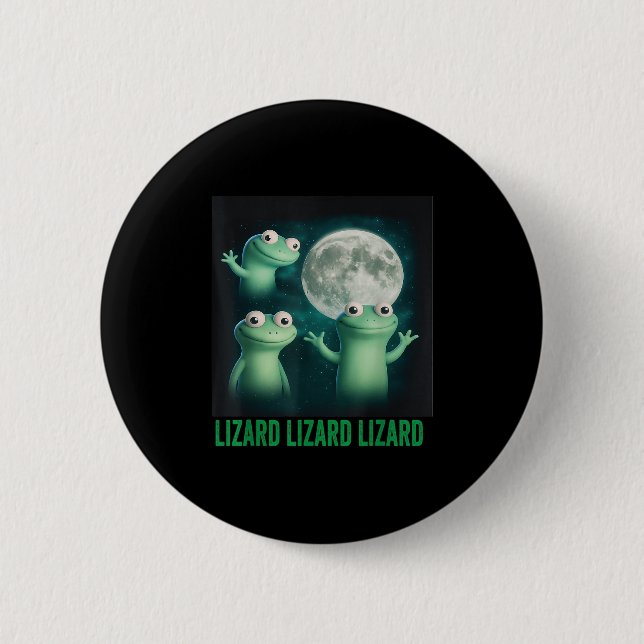 Lizard Lizard Lizard Funny Lizard Moon Trending Me 6 Cm Round Badge (Front)