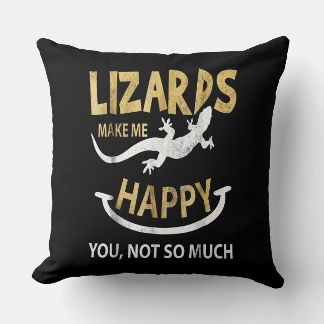 Lizards make me happy . You, not so much Cushion (Front)
