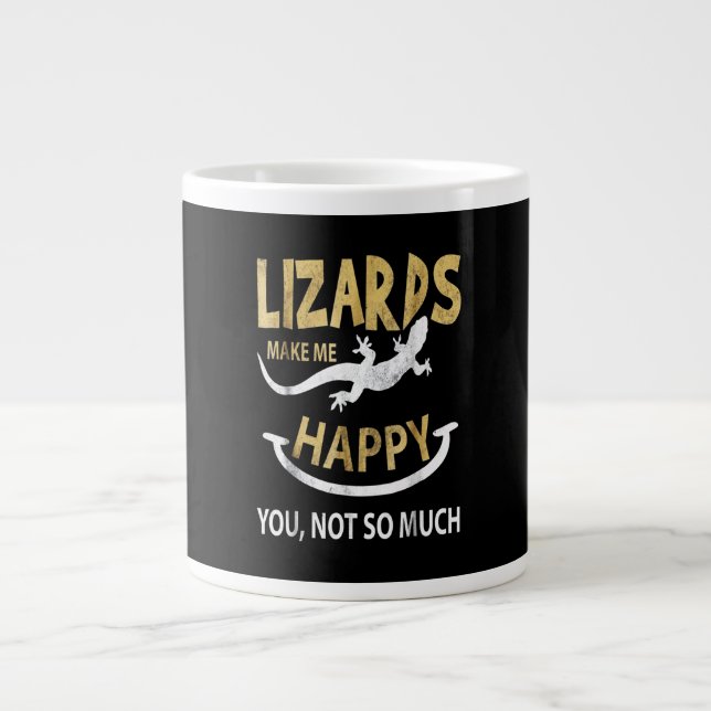Lizards make me happy . You, not so much Large Coffee Mug (Front)