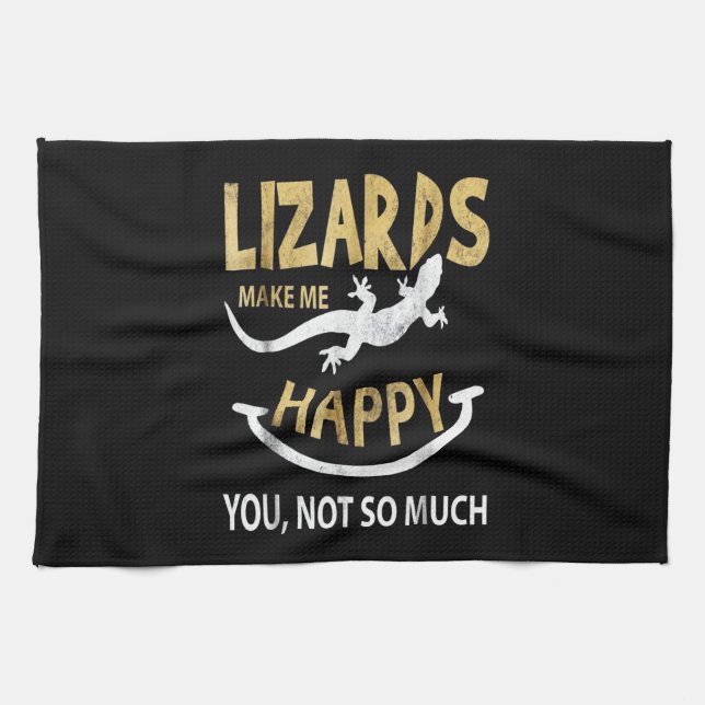 Lizards make me happy . You, not so much Tea Towel (Horizontal)