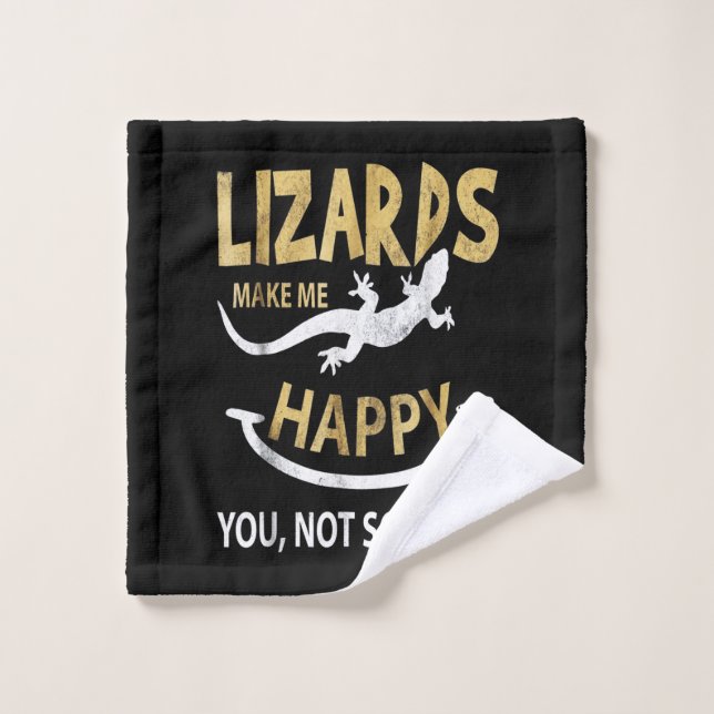 Lizards make me happy . You, not so much Wash Cloth (Wash Cloth)