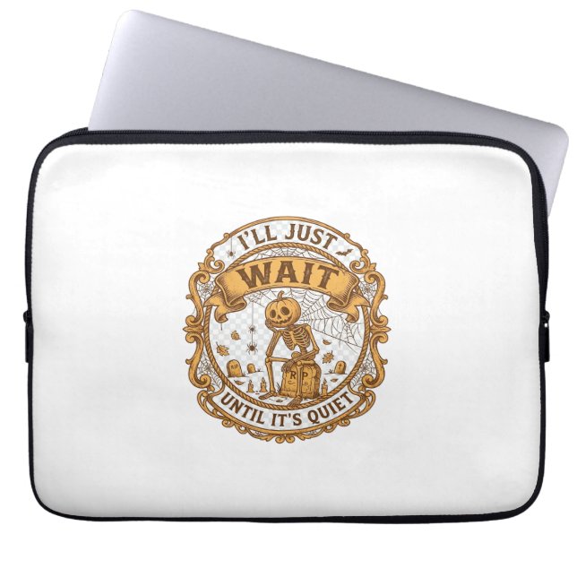 Ll Just Wait Until It Quiet Pumpkin Skeleton Hallo Laptop Sleeve (Front)
