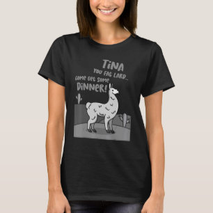 Llama Alpaca Saying Tina You Fat Lard Alpaca Tee