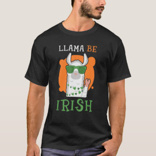 Llama Be Irish St Patrick S Day Funny Alpaca T-Shirt