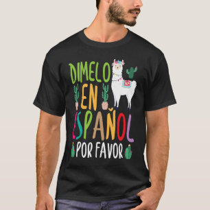 Llama Dimelo En Espanol Bilingual Spanish Teacher T-Shirt