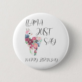 Llama Just Say Happy Birthday 6 Cm Round Badge