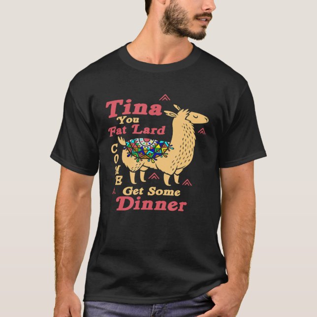 Llama Saying Tina You Fat Lard Alpaca   Tee   (Front)
