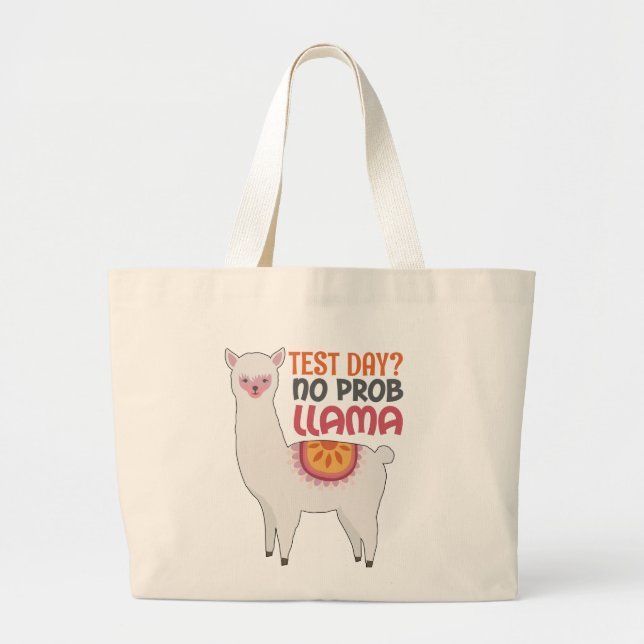 Llama Teacher Gift Test Day? No Prob Llama Gift Large Tote Bag (Front)