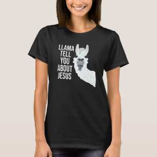 Llama Tell You About Jesus  Christian Bible Gospel T-Shirt