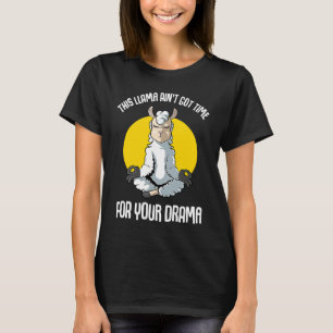 Llama This Llama Ain't Got Time Yoga T-Shirt