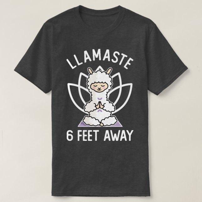 Llamaste 6 Feet Away T-Shirt (Design Front)