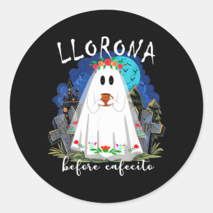 Llorona Before cafecito Funny Spanish Halloween Classic Round Sticker