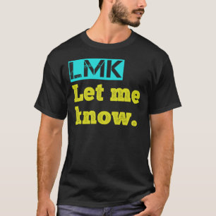 LMK – Let me know  by hexagon-x   Classic T-Shirt