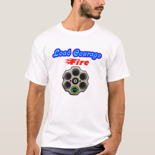 Load Courage, Fire Fear, Motivational T-Shirt