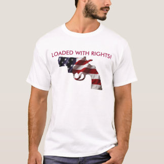 LOADED WITH RIGHTS! T-Shirt