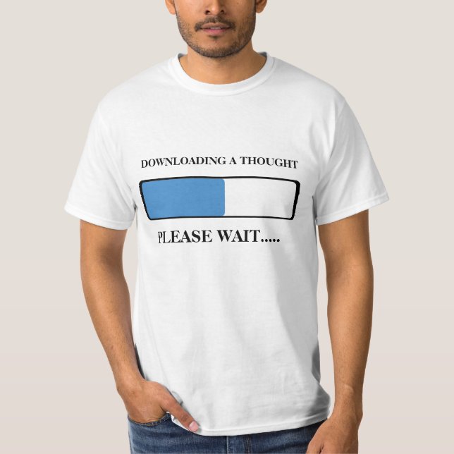Loading a thought T-Shirt (Front)