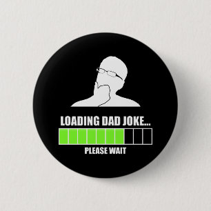 Loading Dad Joke Please Wait 6 Cm Round Badge