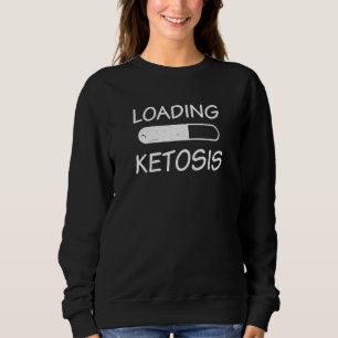 Loading Ketosis Ketogenic Diet Sweatshirt