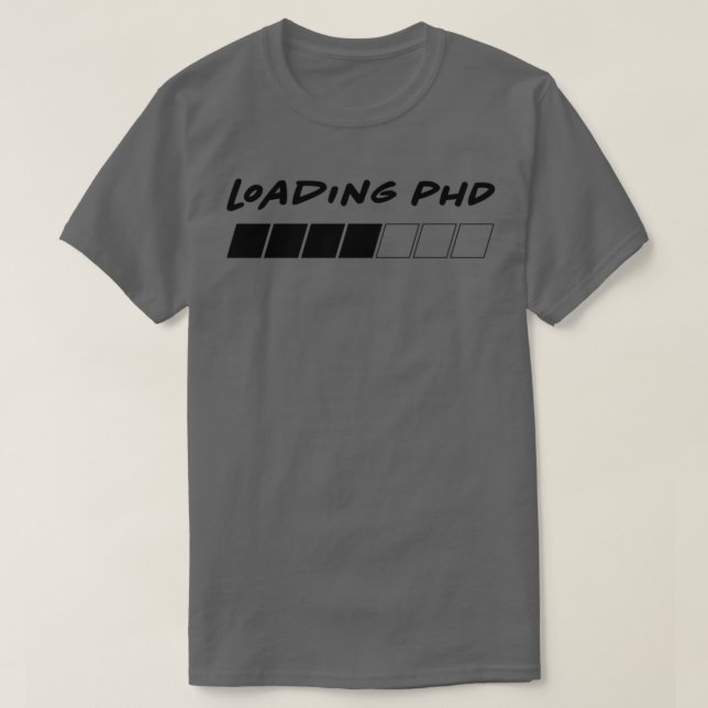 Loading PhD Progress Bar T-Shirt (Design Front)