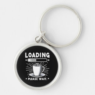 Loading Please Wait for Coffee funny coffee lover Key Ring