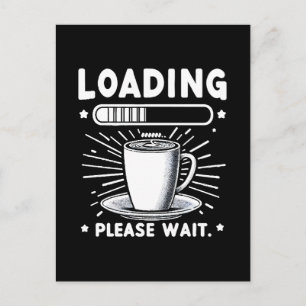 Loading Please Wait for Coffee funny coffee lover Postcard