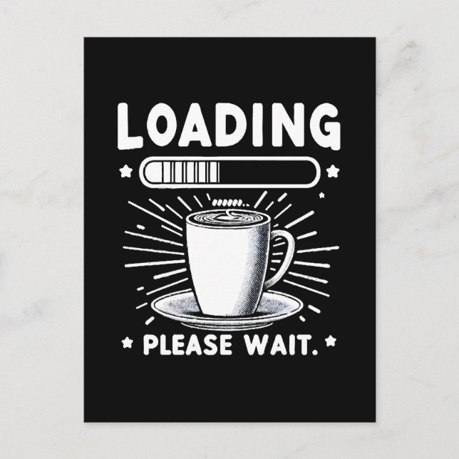 Loading Please Wait for Coffee funny coffee lover Postcard (Front)