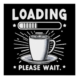 Loading Please Wait for Coffee funny coffee lover Poster