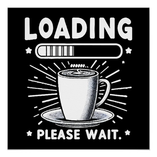 Loading Please Wait for Coffee funny coffee lover Poster (Front)