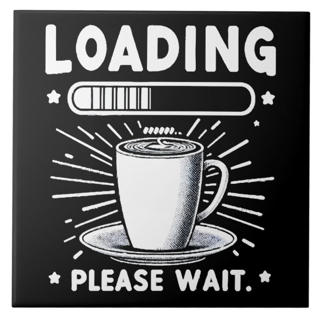 Loading Please Wait for Coffee funny coffee lover Tile (Front)