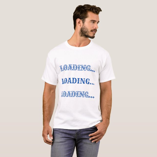 LOADING T-Shirt (Front Full)