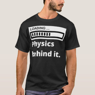Loading the Physics behind it funny stylish physic T-Shirt