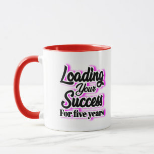 Loading Your Success For Five Years – Motivational Mug